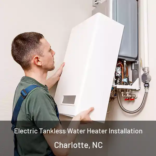  Electric Tankless Water Heater Installation Charlotte, NC