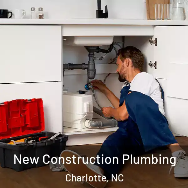  New Construction Plumbing Charlotte, NC