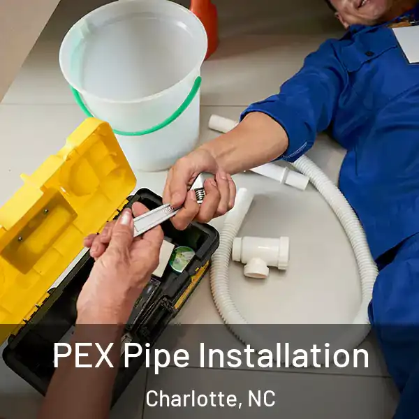  PEX Pipe Installation Charlotte, NC