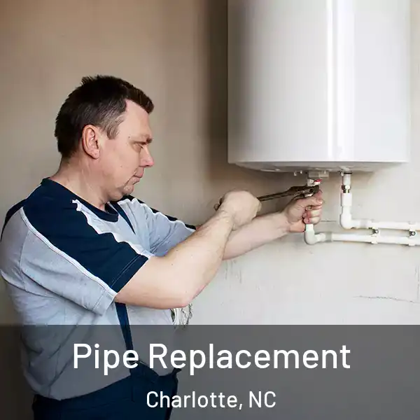  Pipe Replacement Charlotte, NC