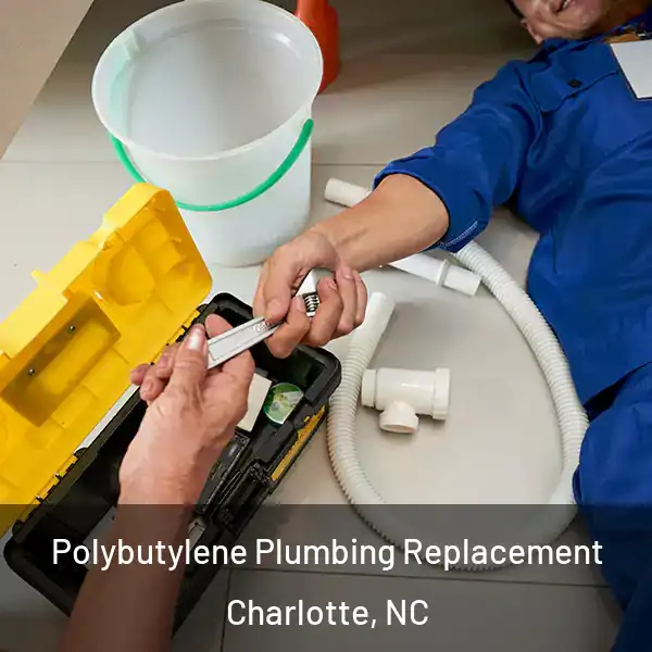  Polybutylene Plumbing Replacement Charlotte, NC