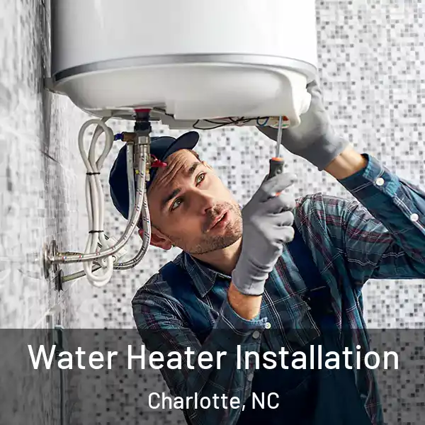  Water Heater Installation Charlotte, NC